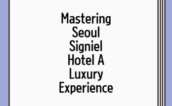 Mastering Seoul Signiel Hotel: A Luxury Experience