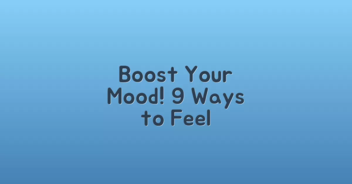 Boost mood, 9 ways